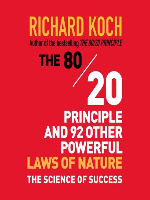 Title details for The 80/20 Principle and 92 Other Powerful Laws Nature by Richard Koch - Available